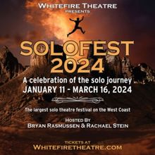 Whitefire Theatre Reveals Final February and March Shows For Solofest 2024
