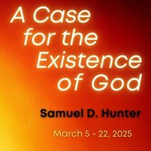 A CASE FOR THE EXISTENCE OF GOD Comes to Boise in 2025