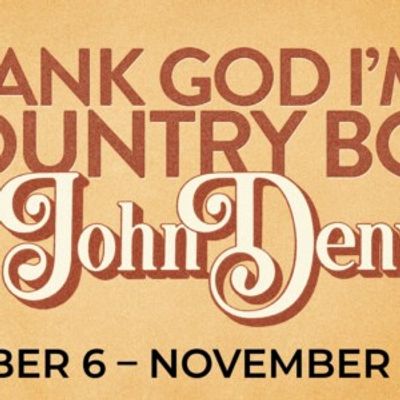 THANK GOD I'M A COUNTRY BOY: THE MUSIC OF JOHN DENVER to Open at Reid Cabaret Theatre