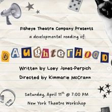 Fisheye Theatre Company Will Present DAUGHTERHOOD Reading in NYC