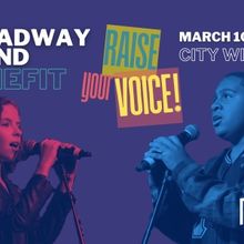 Broadway Bound Kids Will Host RAISE YOUR VOICE Benefit