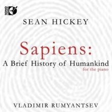 SAPIENS: A BRIEF HISTORY OF HUMANKIND From Sean Hickey Out This March From Sono Lumin