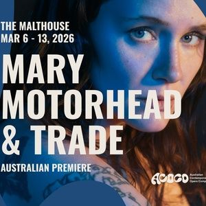Emma O'Halloran's Double-Bill MARY MOTORHEAD & TRADE Premieres in Australia at The…