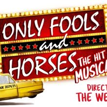 ONLY FOOLS AND HORSES THE MUSICAL Will Embark on UK Tour Next Year