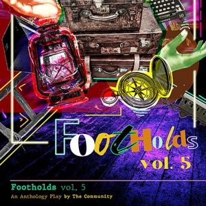 The Impostors Theatre Company Concludes Season With FOOTHOLDS VOL. 5