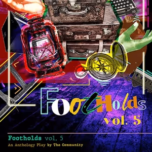 The Impostors Theatre Company Concludes Season With FOOTHOLDS VOL. 5