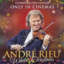 ANDRE RIEU'S WHITE CHRISTMAS Comes to UK Cinemas This Christmas
