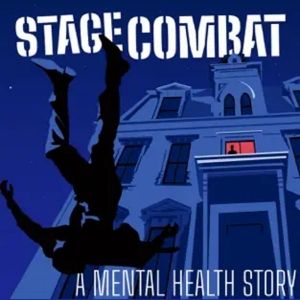 STAGE COMBAT: A Mental Health Story Returns This Week