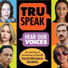 Theater Resources Unlimited To Present TRUSPEAK… HEAR OUR VOICES! 2025