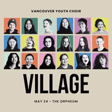Vancouver Youth Choir Will Perform VILLAGE at the Orpheum