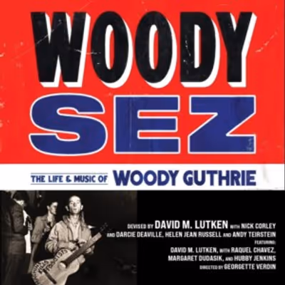 WOODY SEZ: THE LIFE & MUSIC OF WOODY GUTHRIE to Open at Dupont Underground