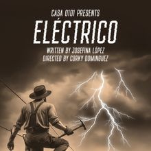 World Premiere of ELECTRICO Comes to CASA 0101 Theater