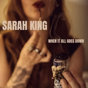 Sarah King Releases LP 'When It All Goes Down'
