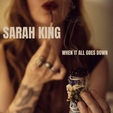 Sarah King Releases LP 'When It All Goes Down'