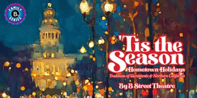 B Street Theatre to Present 'TIS THE SEASON: HOMETOWN HOLIDAYS Beginning November 26 Photo