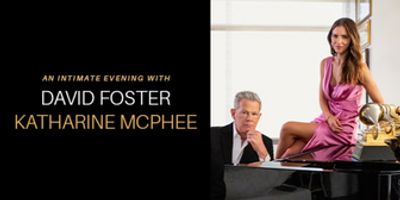 AN INTIMATE EVENING WITH DAVID FOSTER AND KATHERINE MCPHEE Cancelled at PPAC Photo