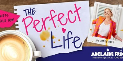 Amity Dry's THE PERFECT LIFE Returns to Adelaide Fringe Photo