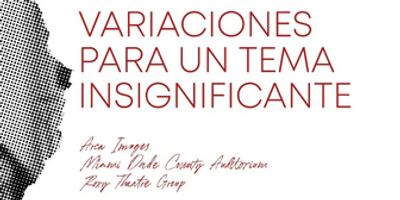 Arca Images To Present World Premiere Of VARIACIONES PARA UN TEMA INSIGNIFICANTE By Carlos Photo