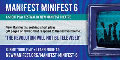 Submissions Now Open for New Manifest Theatre's MANIFEST MINIFEST 6 Photo