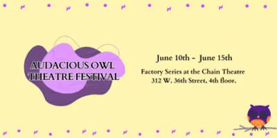 Audacious Owl Theatre Festival at The Chain Theatre as Part Of Factory Series Photo