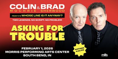 Colin Mochrie and Brad Sherwood Bring ASKING FOR TROUBLE to the Morris Center Photo