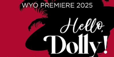 HELLO, DOLLY! Comes to the WYO Photo