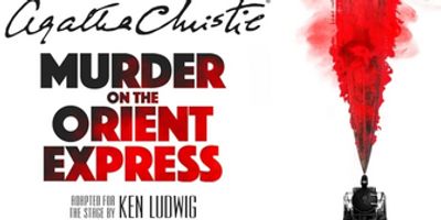Ken Ludwig's MURDER ON THE ORIENT EXPRESS Will Tour China Photo