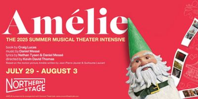 Northern Stage 2025 Summer Musical Theater Intensive to Present AMÉLIE Photo