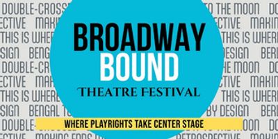 Submissions For Broadway Bound Theatre Festival Open January 1 Photo