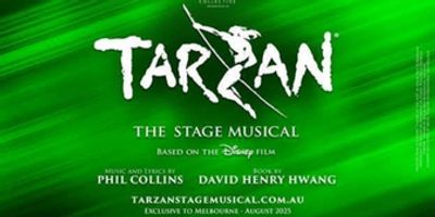 TARZAN - THE STAGE MUSICAL Comes to Melbourne Photo