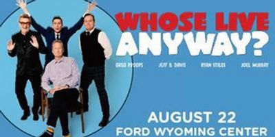 WHOSE LIVE ANYWAY? To Play Ford Wyoming Center In August Photo