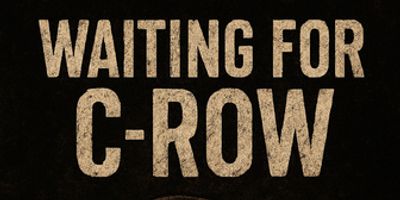 WAITING FOR C-ROW to Make Off-Off-Broadway Premiere At NY Winter Fest Photo