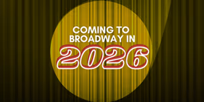 What's Coming to Broadway in 2026: Upcoming Hits and Star Performances Photo
