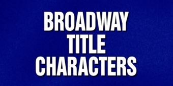 Video: Errate Broadway-Titelcharaktere mit diesen JEOPARDY!-Fragen
