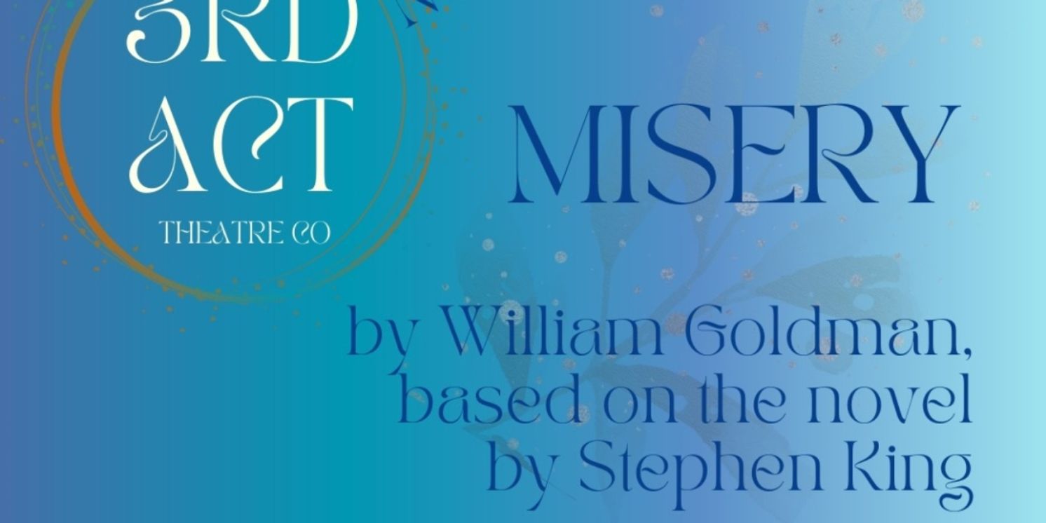 3rd Act Theatre Company Presents MISERY By William Goldman Based On The Novel By Stephen King  Image
