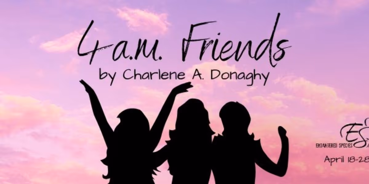 4 A.M. Friends To Receive Regional Premiere From Endangered Species Theatre Project