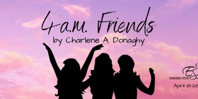 4 A.M. Friends To Receive Regional Premiere From Endangered Species Theatre Proj Photos