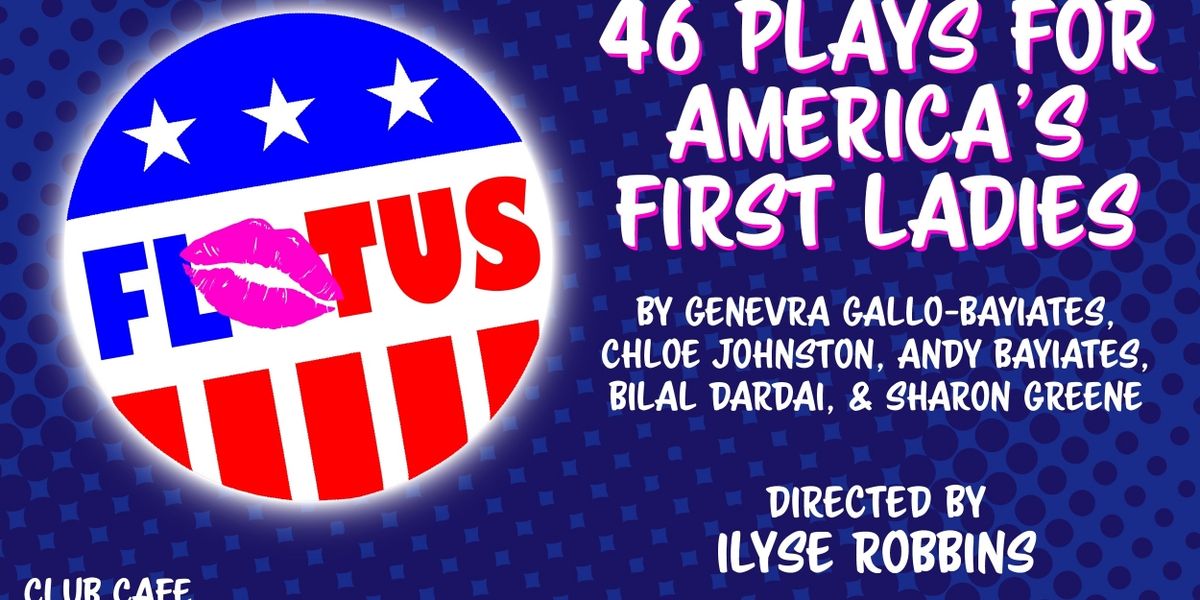 46 PLAYS FOR AMERICA'S FIRST LADIES Comes to Hub Theatre Company of Boston