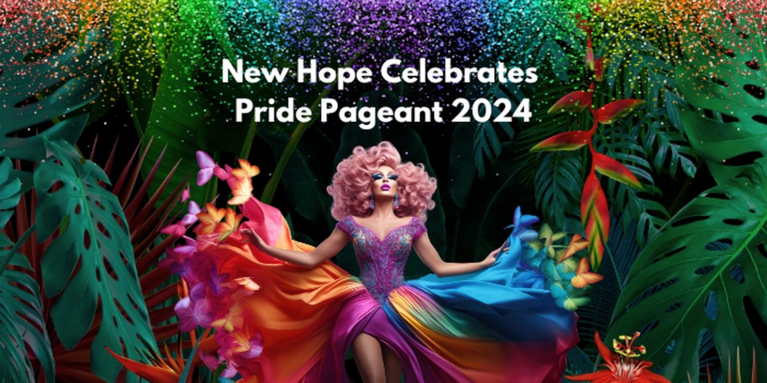 4th Annual New Hope Celebrates Pride Pageant To Return In 2024  Image