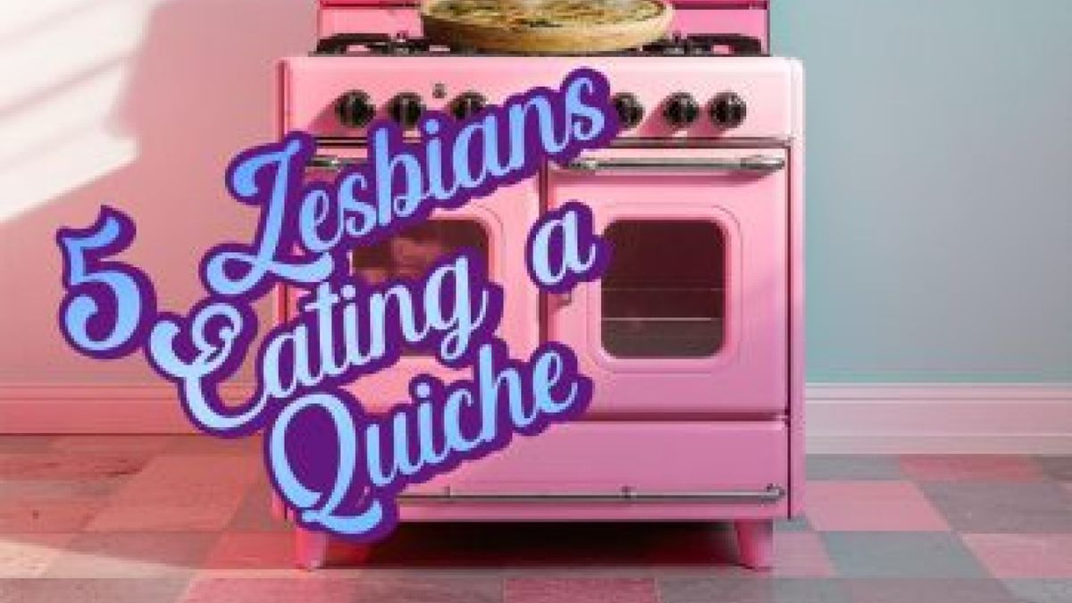 5 LESBIANS EATING A QUICHE to Run at Network Theatre