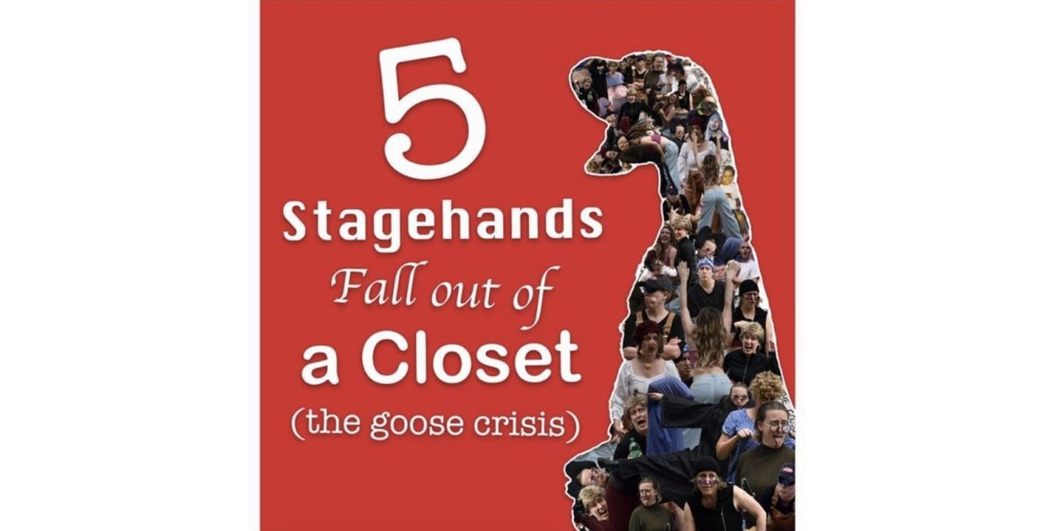 5 STAGEHANDS FALL OUT OF A CLOSET (THE GOOSE CRISIS) Joins Philadelphia Fringe Festival  Image