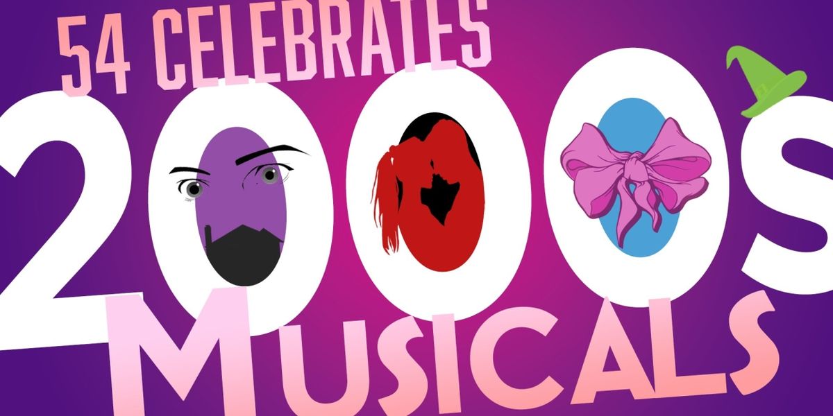 54 BELOW CELEBRATES 2000S MUSICALS Set For This Month