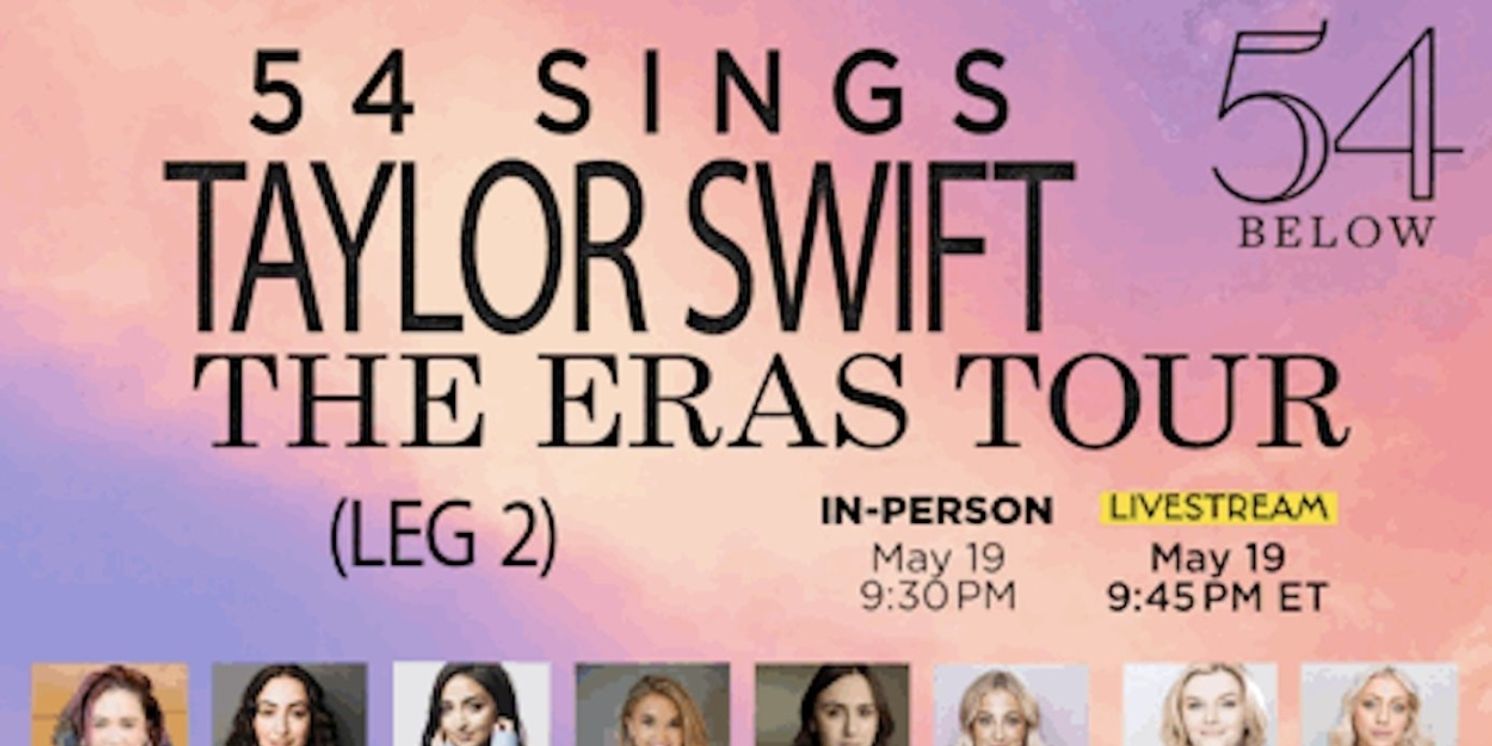 54 BELOW SINGS TAYLOR SWIFT: THE ERAS TOUR (LEG 2) Set For This Month  Image