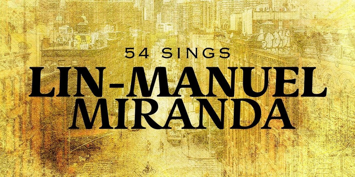54 SINGS LIN-MANUEL MIRANDA: VOLUME 3 Set For 54 Below