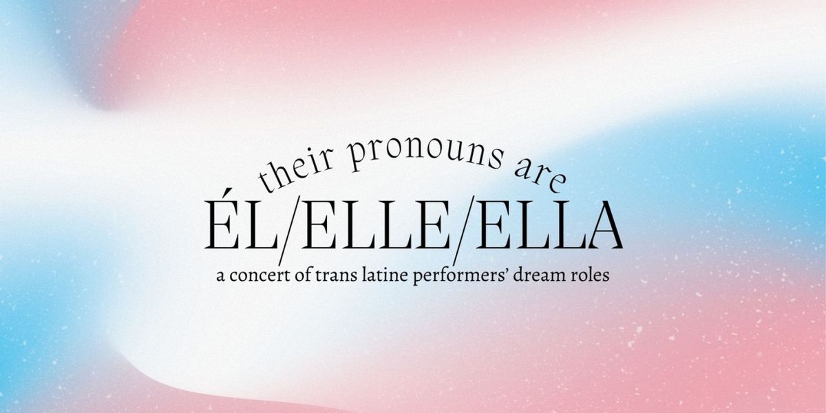 54 Below Presents THEIR PRONOUNS ARE EL/ ELLE/ ELLA