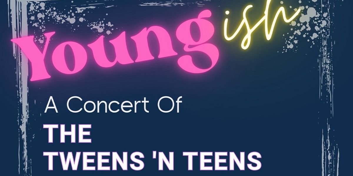 54 Below to Present YOUNGISH: A Concert Of The Tweens 'N Teens Songbook