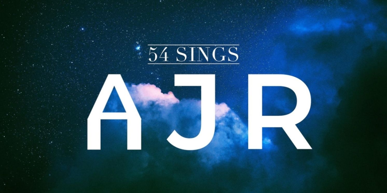 54 Below To Present 54 SINGS AJR in September  Image