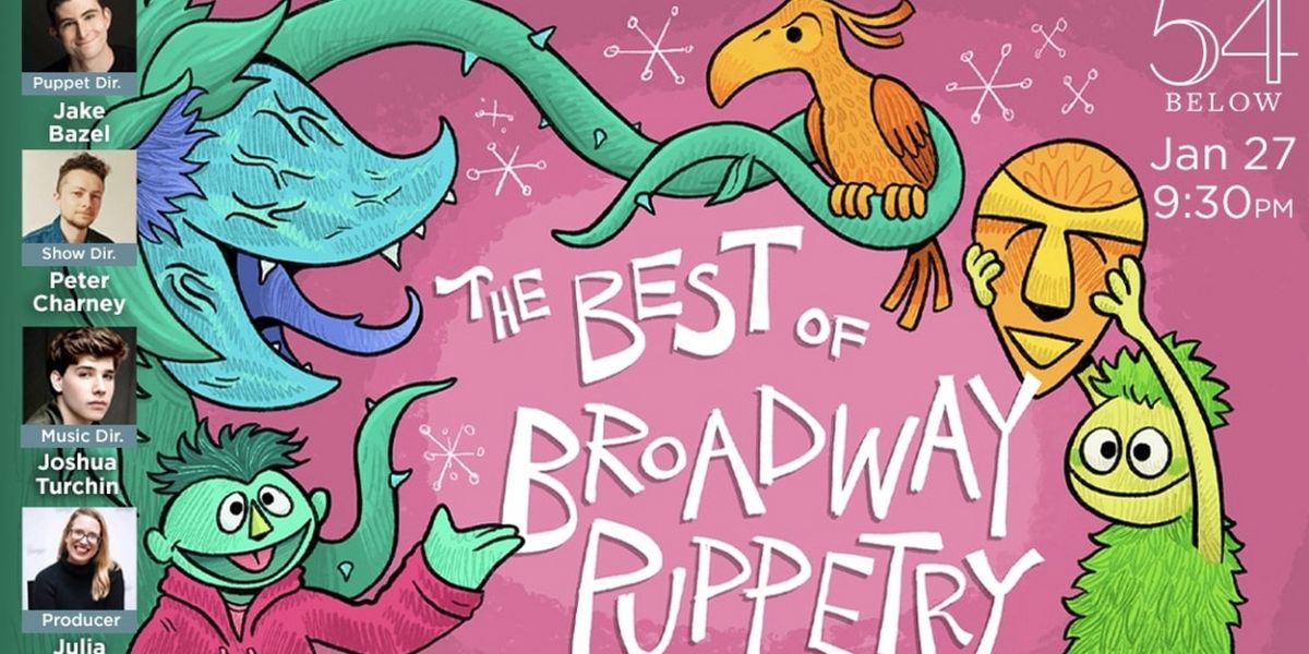 54 Below to Present BEST OF BROADWAY PUPPETRY - Full Casting Revealed