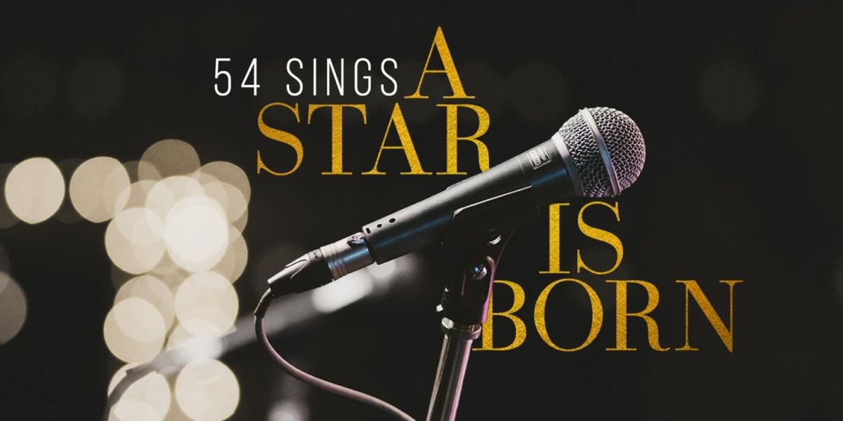 54 Below Will Present 54 SINGS A STAR IS BORN Next Month
