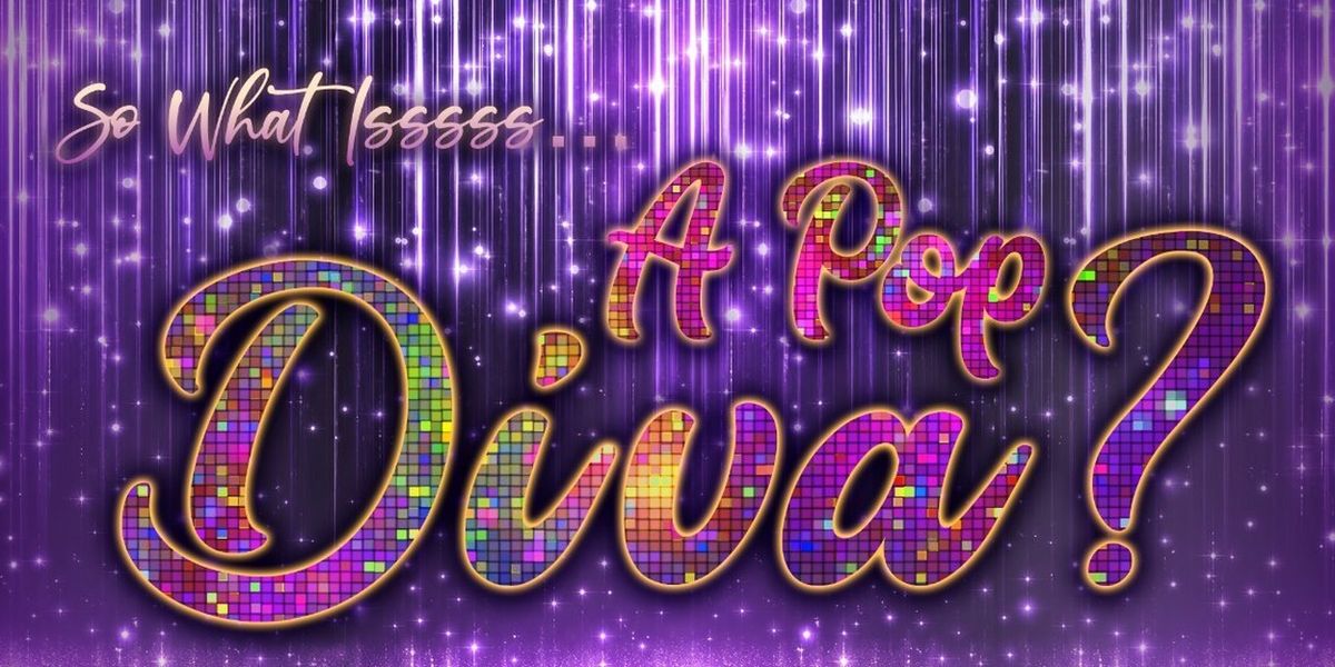 54 Below Will Present SO WHAT ISSSSS… A POP DIVA? Cabaret Show